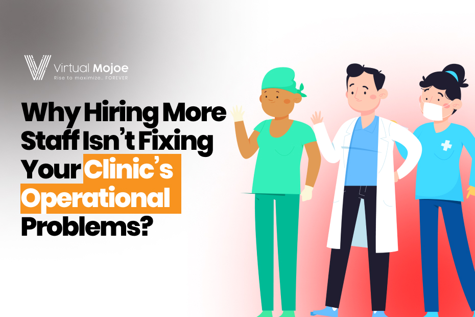 Cluster-2_-Why-Hiring-More-Staff-Isn-t-Fixing-Your-Clinic-s-Operational-Problems--1-